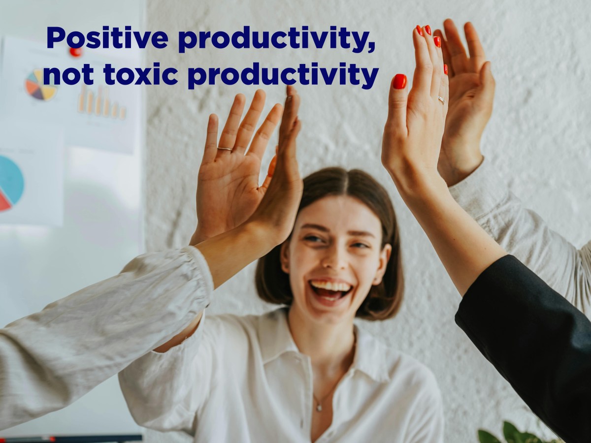What real productivity looks like: how to avoid toxic&nbsp;productivity