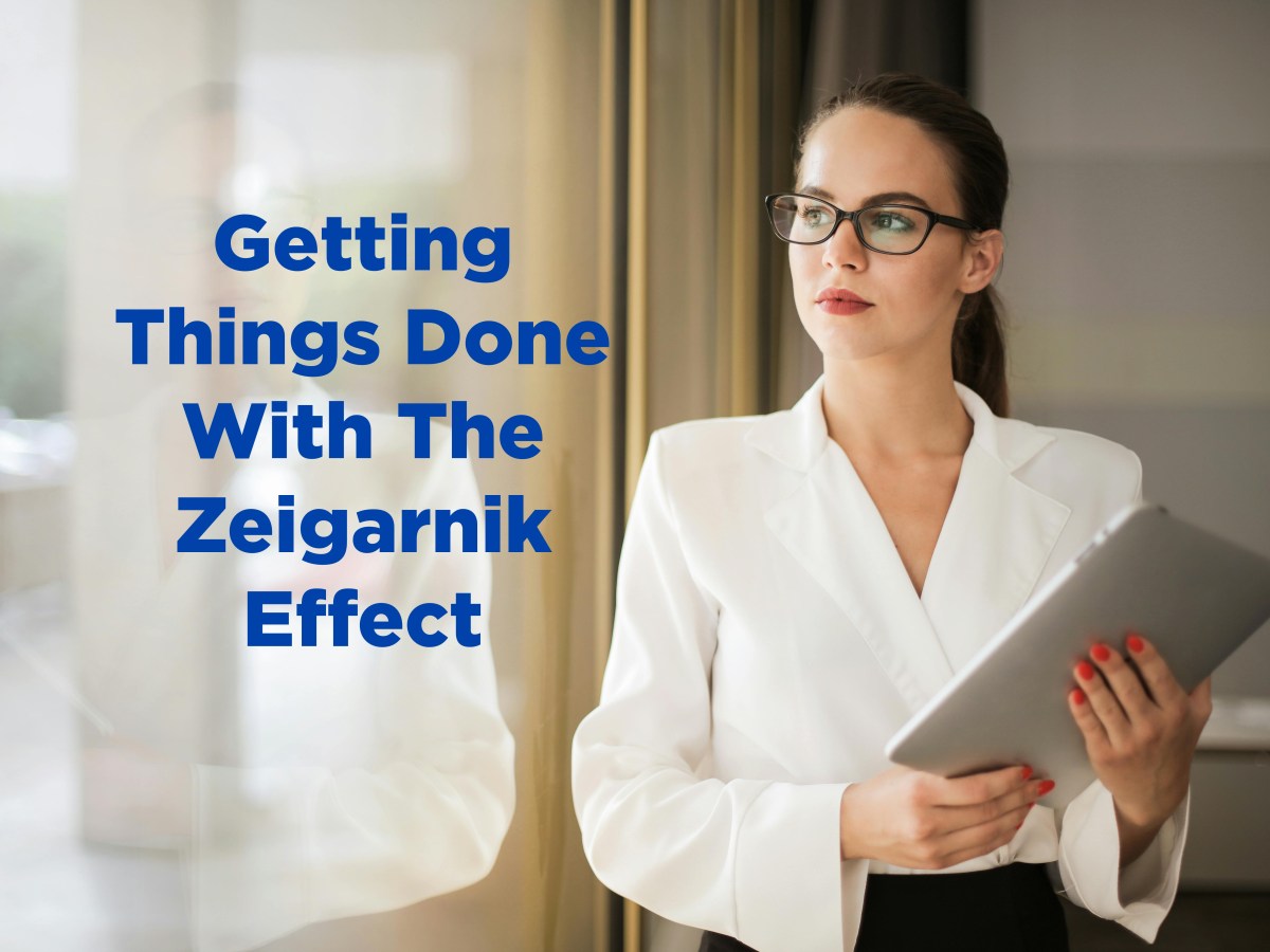 “Multitask” Better By Using The Zeigarnik Effect: Running Tasks In Your Brain’s Background&nbsp;System